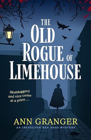 The Old Rogue of Limehouse: Inspector Ben Ross Mystery 9 by Ann Granger