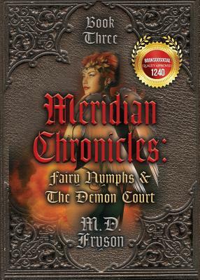 Meridian Chronicles: Fairy Nymphs & the Demon Court (#3) by MD Fryson