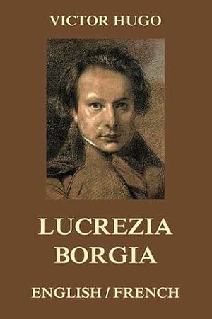 Lucrezia Borgia by Victor Hugo