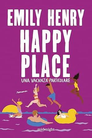 Happy Place: Una vacanza particolare by Emily Henry, Tessa Bernardi