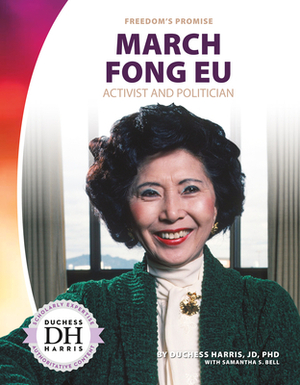 March Fong Eu: Activist and Politician by Samantha S. Bell, Duchess Harris
