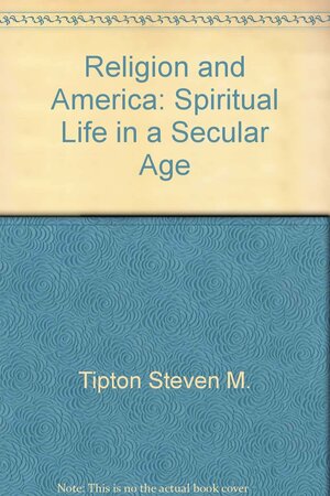 Religion and America: Spiritual Life in a Secular Age by Mary Douglas, Steven M. Tipton
