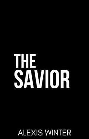 The Savior (Four Forces Security) by Alexis Winter