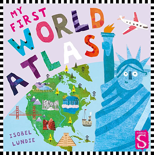 My First World Atlas by Isobel Lundie