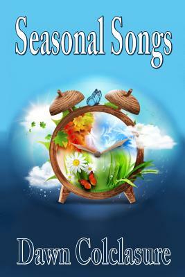 Seasonal Songs by Dawn Colclasure