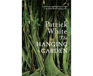 The Hanging Garden by Patrick White