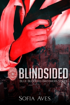Blindsided (Blue Blooded Brothers Book #2 by Sofia Aves
