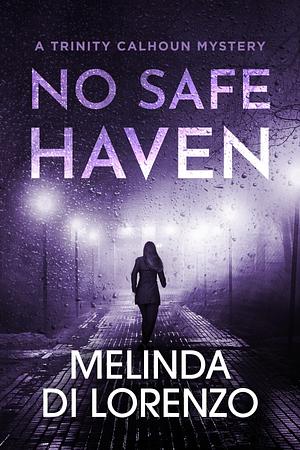 No Safe Haven by Melinda Di Lorenzo, Melinda Di Lorenzo