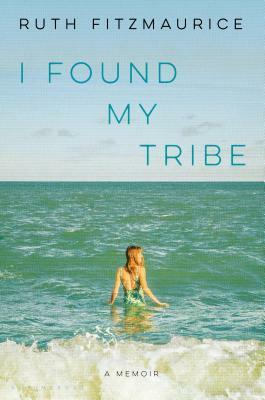 I Found My Tribe: A Memoir by Ruth Fitzmaurice