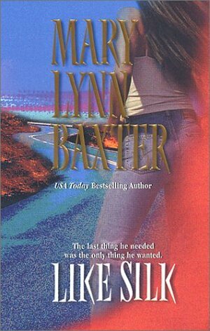 Like Silk by Mary Lynn Baxter