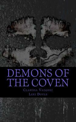 Demons of the Coven by Clarissa Vazquez, Lexi Doyle