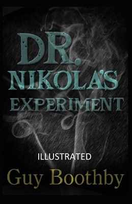 Dr. Nikola's Experiment Illustrated by Guy Boothby