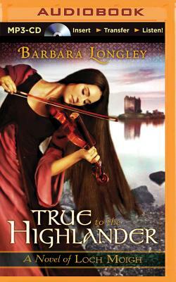 True to the Highlander by Barbara Longley