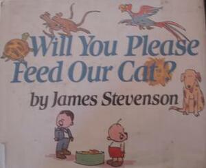 Will You Please Feed Our Cat? by James Stevenson