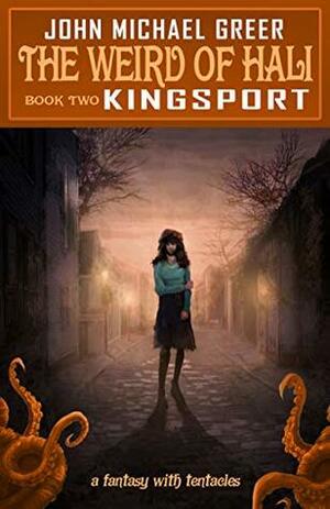 The Weird of Hali: Kingsport by John Michael Greer