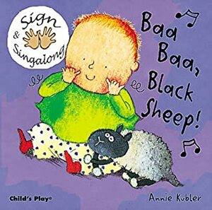 Sign and Sing Along: Baa, Baa, Black Sheep! by Annie Kubler