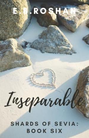 Inseparable by E.B. Roshan