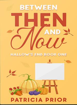 Between Then and Now by Patricia Prior