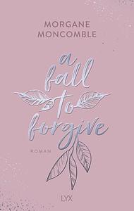A Fall to Forgive  by Morgane Moncomble