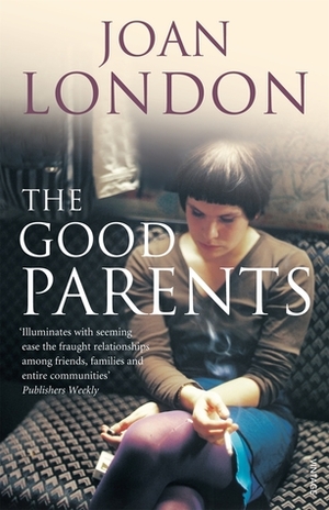 The Good Parents by Joan London