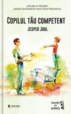 Copilul tau competent by Jesper Juul