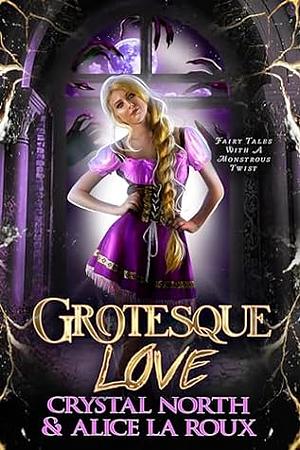 Grotesque Love by Crystal North, Alice La Roux