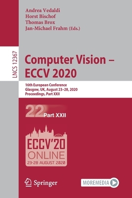 Computer Vision - Eccv 2020: 16th European Conference, Glasgow, Uk, August 23-28, 2020, Proceedings, Part XXII by 