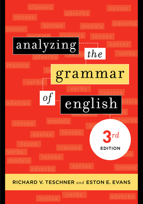 Analyzing the Grammar of English: Third Edition by Richard V. Teschner