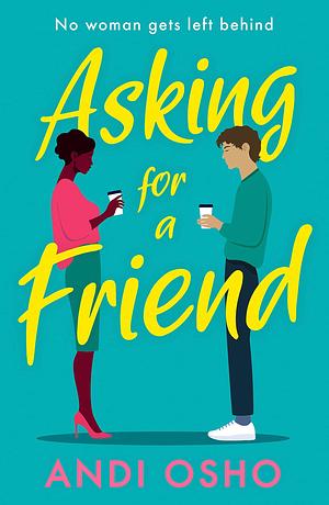Asking for a Friend: The perfect feel-good and funny romantic comedy to escape with in winter 2023 by Andi Osho, Andi Osho