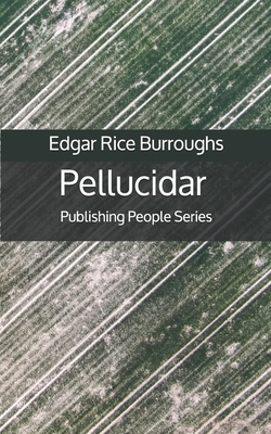 Pellucidar - Publishing People Series by Edgar Rice Burroughs