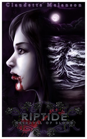 Riptide: Betrayal of Blood by Claudette Melanson, Rachel Montreuil