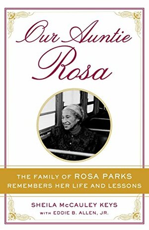 Our Auntie Rosa: Remembering the Life and Lessons of the Real Rosa Parks by Sheila McCauley Keys