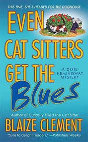 Even Cat Sitters Get the Blues by Blaize Clement