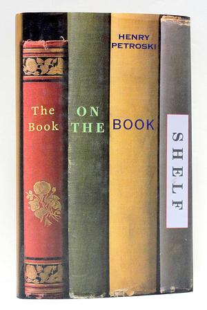 The Book on the Bookshelf by Henry Petroski