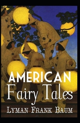 American Fairy Tales Annotated by L. Frank Baum