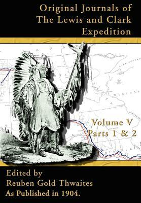 Original Journals of the Lewis and Clark Expedition: 1804-1806 by 