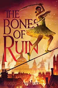 The Bones of Ruin by Sarah Raughley