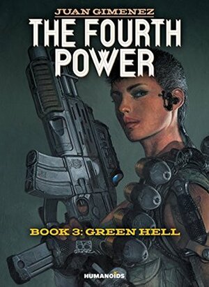 The Fourth Power #3: Green Hell by Juan Giménez