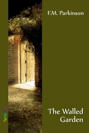 The Walled Garden by F.M. Parkinson