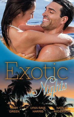 Exotic Nights by Natalie Anderson, Lynn Raye Harris, Abby Green