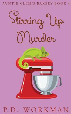 Stirring Up Murder by P. D. Workman