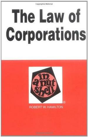 Hamilton and Freer's The Law of Corporations in a Nutshell, 6th by Robert W. Hamilton, Richard D. Freer