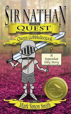 Sir Nathan and the Quest for Queen Gobbledeegook by Mark Simon Smith