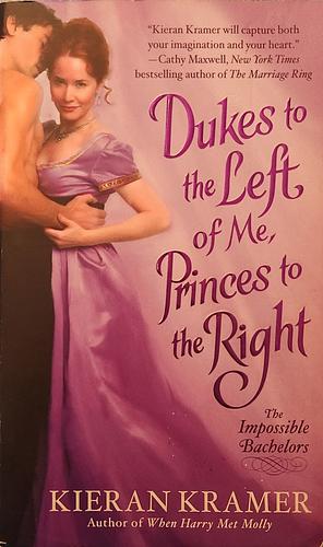 Dukes to the Left of Me, Princes to the Right by Kieran Kramer