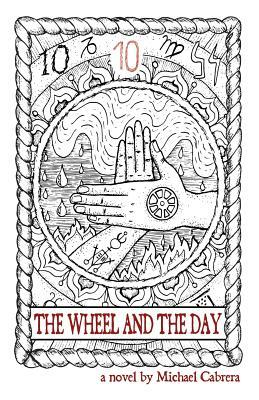 The Wheel and the Day by Michael Cabrera