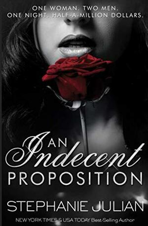 An Indecent Proposition by Stephanie Julian