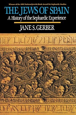 Jews of Spain: A History of the Sephardic Experience by Jane S. Gerber