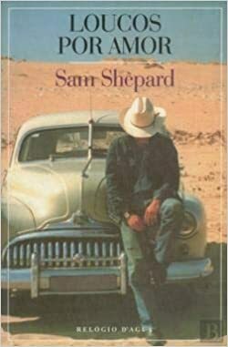 Loucos Por Amor by Sam Shepard