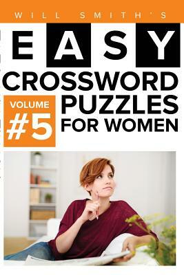 Easy Crossword Puzzles For Women - Volume 5 by Will Smith