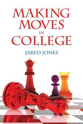 Making Moves in College by Jared Jones
